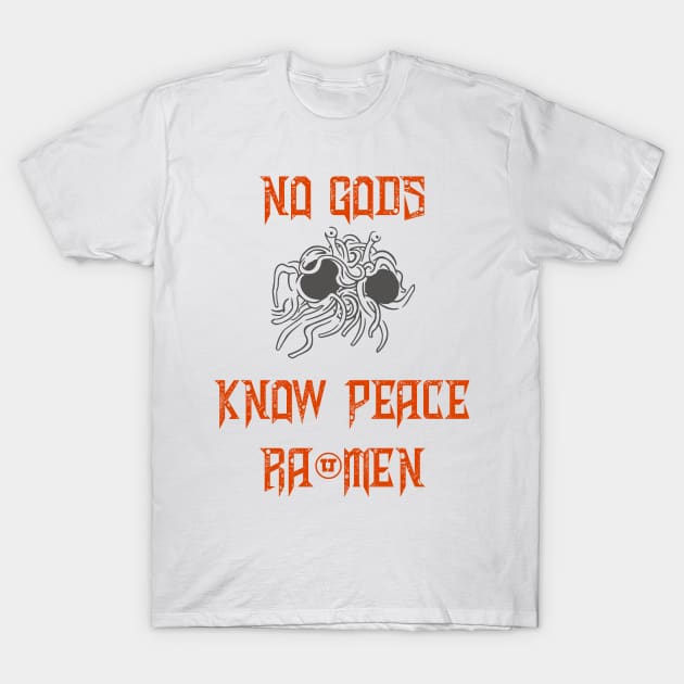 No Gods Know Peace T-Shirt by MayhemInMayberry